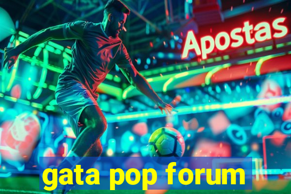 gata pop forum